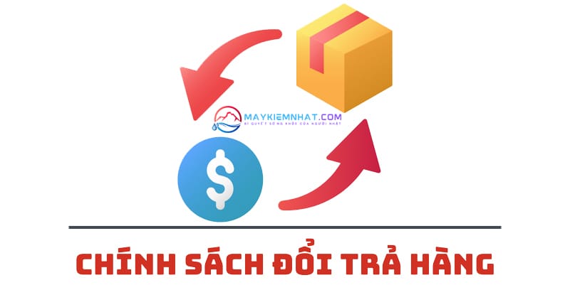 Chính sách đổi trả hàng Chinh-sach-doi-tra-hang-tai-may-kiem-nhat
