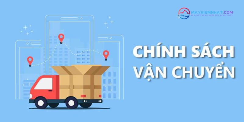 Chinh-sach-van-chuyen-hang-tai-may-kiem-nhat